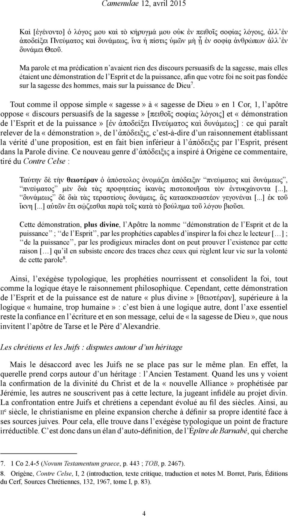 sagesse des hommes, mais sur la puissance de Dieu 7.