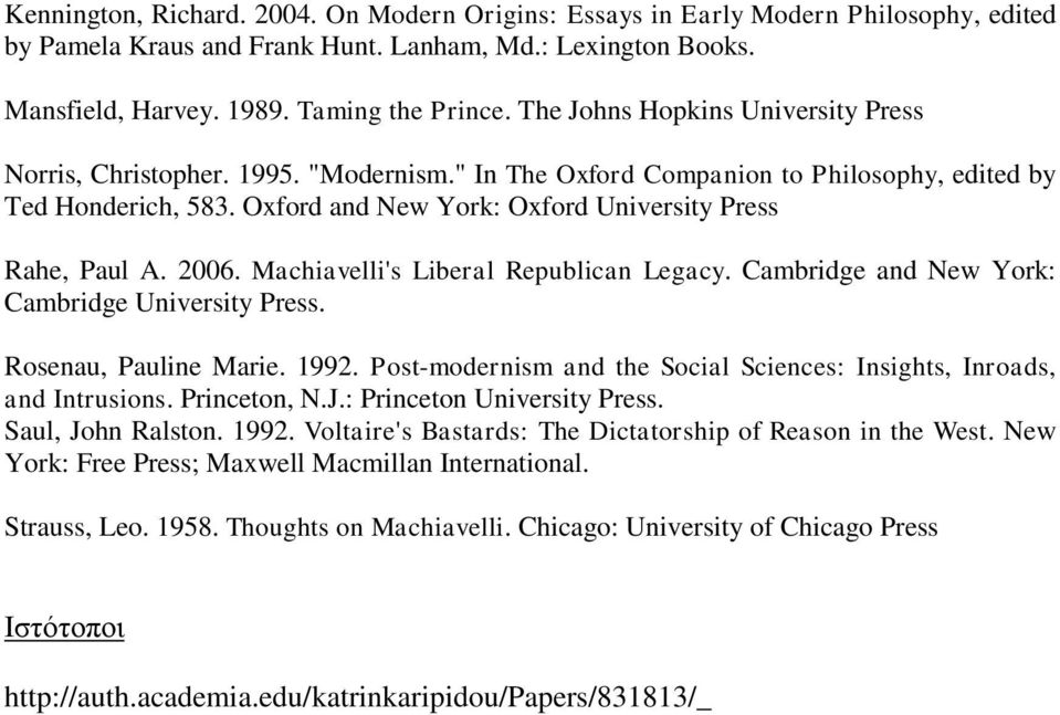 Oxford and New York: Oxford University Press Rahe, Paul A. 2006. Machiavelli's Liberal Republican Legacy. Cambridge and New York: Cambridge University Press. Rosenau, Pauline Marie. 1992.