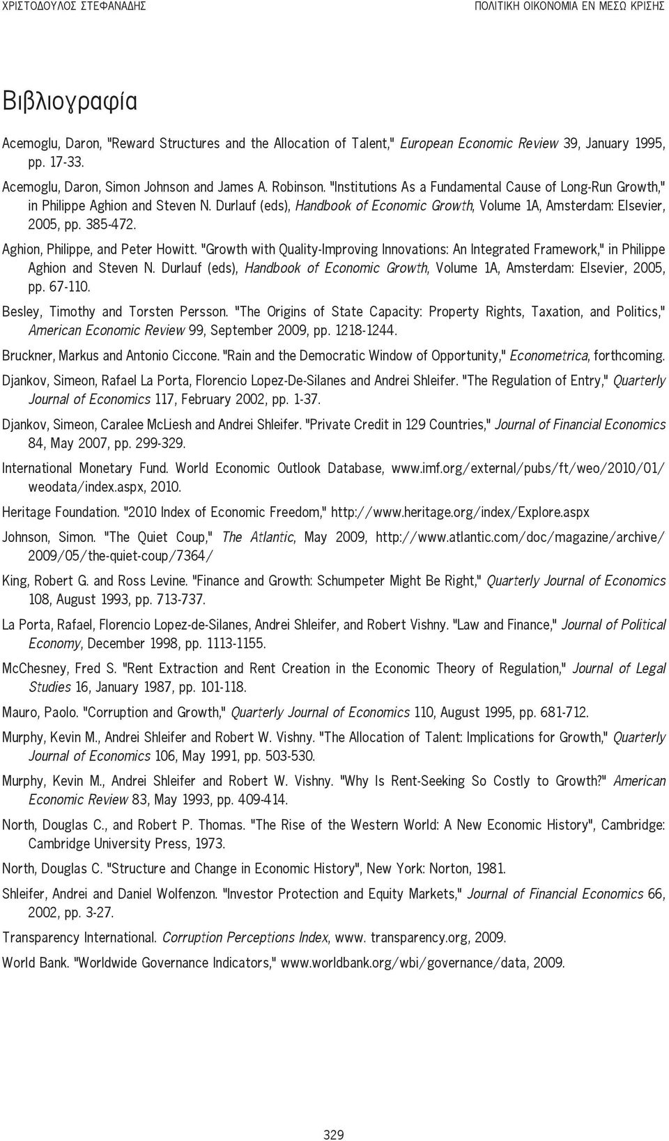 Durlauf (eds), Handbook of Economic Growth, Volume 1A, Amsterdam: Elsevier, 2005, pp. 385-472. Aghion, Philippe, and Peter Howitt.