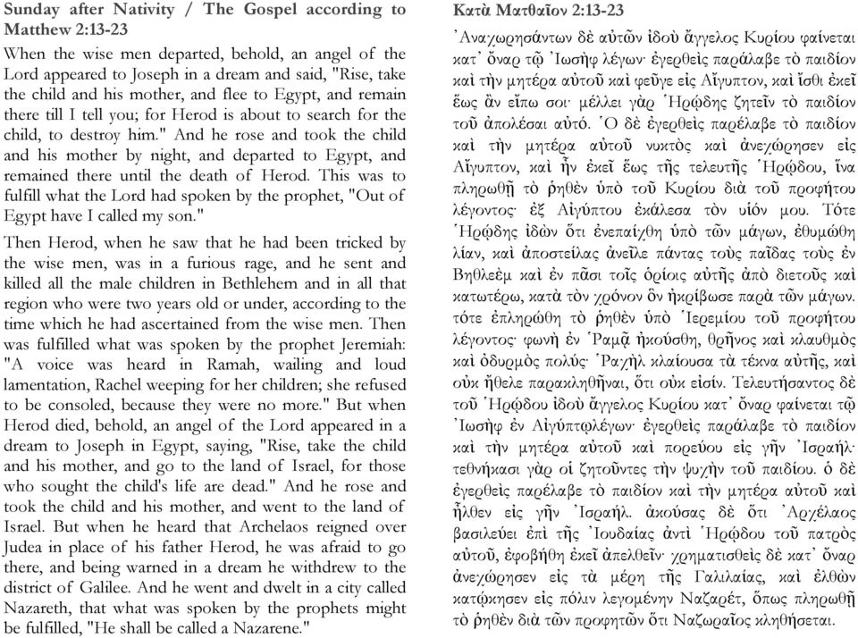 " And he rose and took the child and his mother by night, and departed to Egypt, and remained there until the death of Herod.