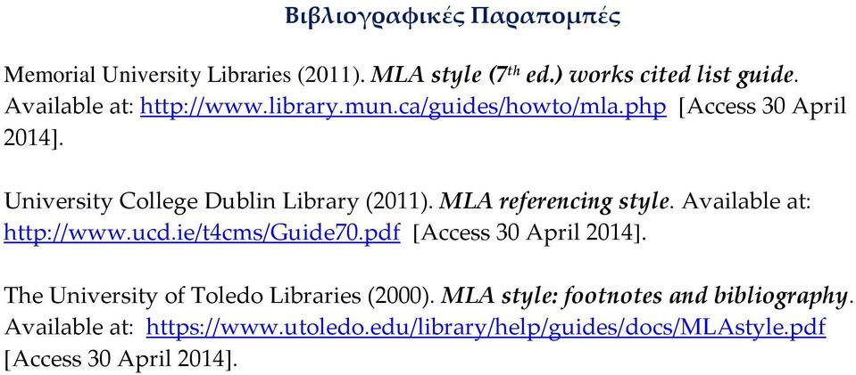 MLA referencing style. Available at: http://www.ucd.ie/t4cms/guide70.pdf [Access 30 April 2014].