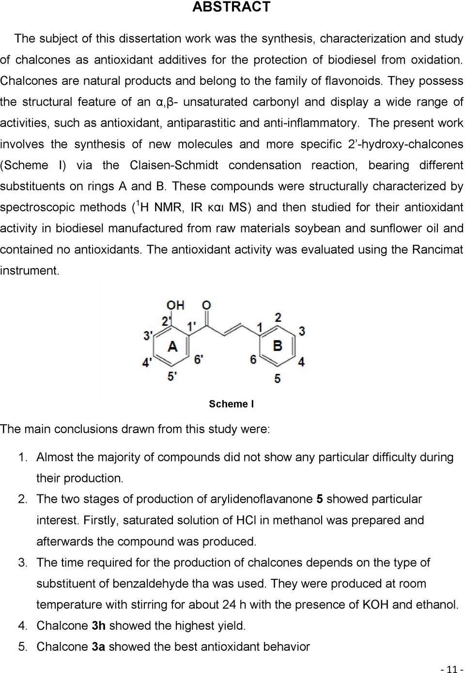 They possess the structural feature of an α,β- unsaturated carbonyl and display a wide range of activities, such as antioxidant, antiparastitic and anti-inflammatory.