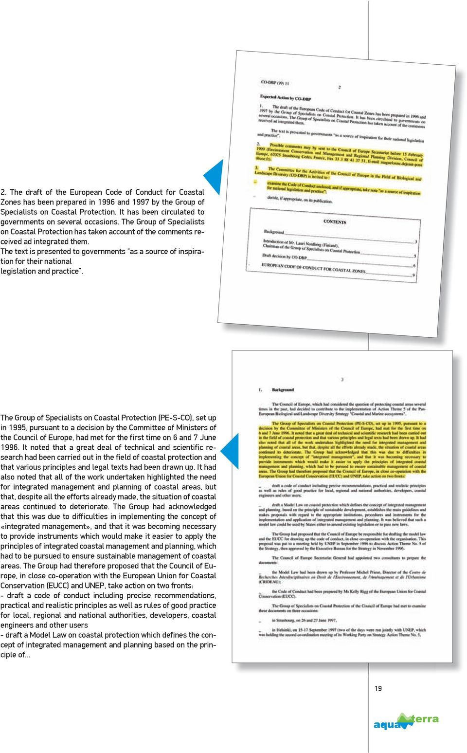 The text is presented to governments as a source of inspiration for their national legislation and practice.