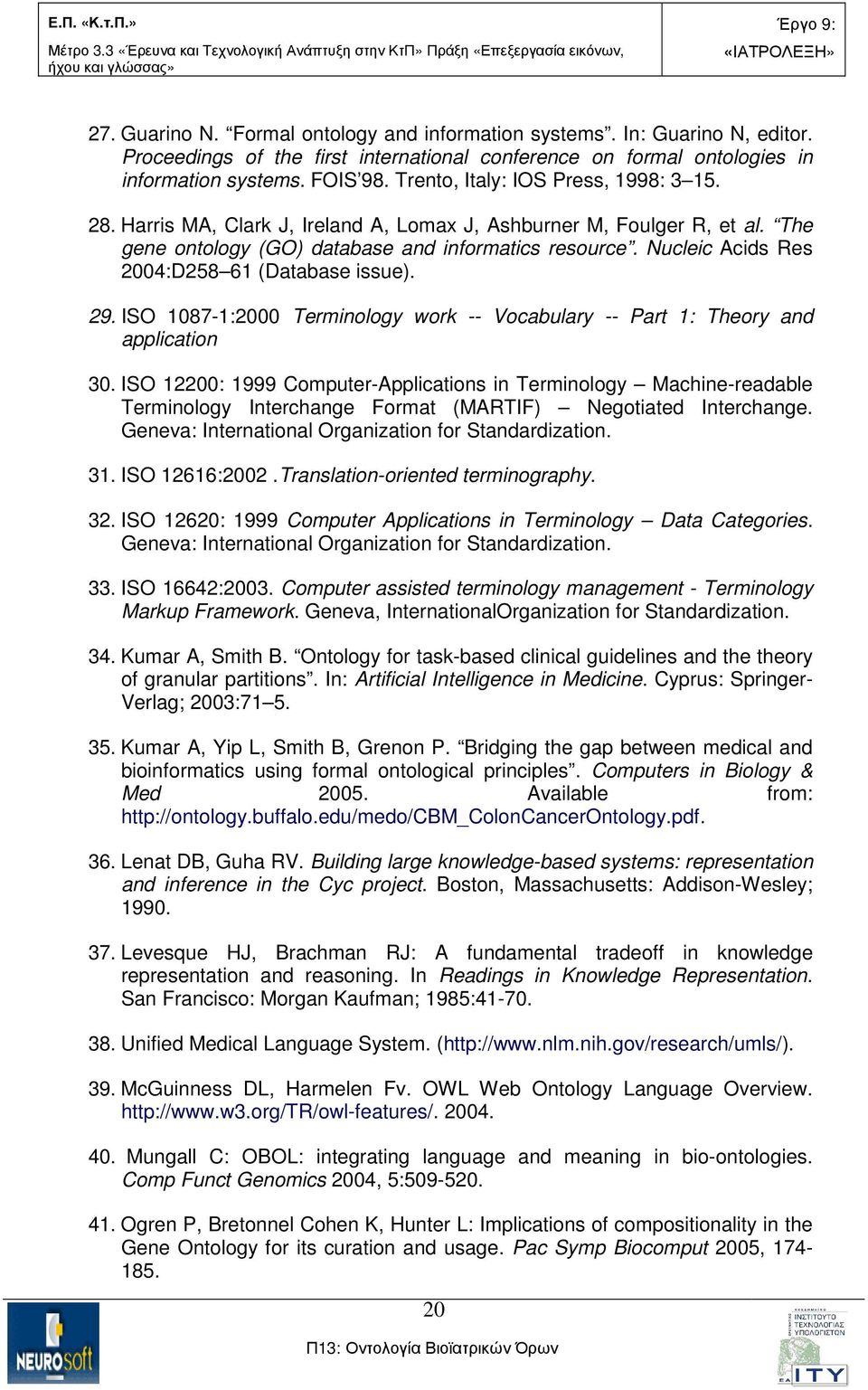 Nucleic Acids Res 2004:D258 61 (Database issue). 29. ISO 1087-1:2000 Terminology work -- Vocabulary -- Part 1: Theory and application 30.