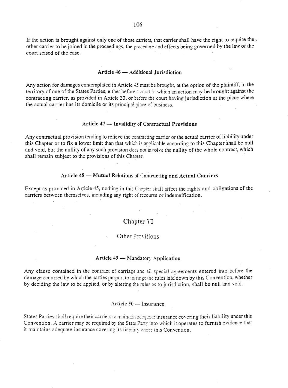 Article 46 Additional Jurisdiction Any action for damages contemplated in Article 45 must be brought, at the option of the plaintiff, in the territory of one of the States Parties, either before a