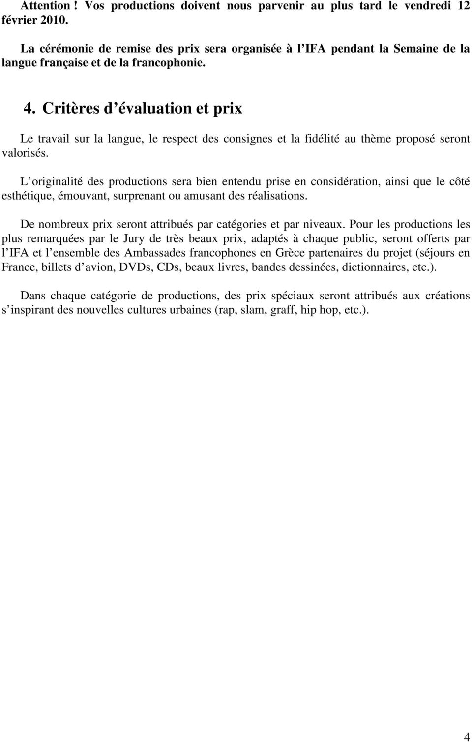 Critères d évaluation et prix Le travail sur la langue, le respect des consignes et la fidélité au thème proposé seront valorisés.