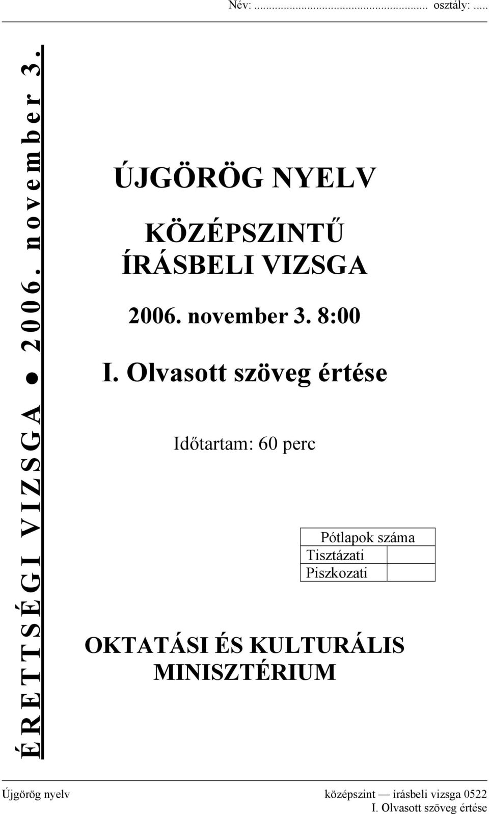 Olvasott szöveg értése Időtartam: 60 perc Pótlapok száma Tisztázati