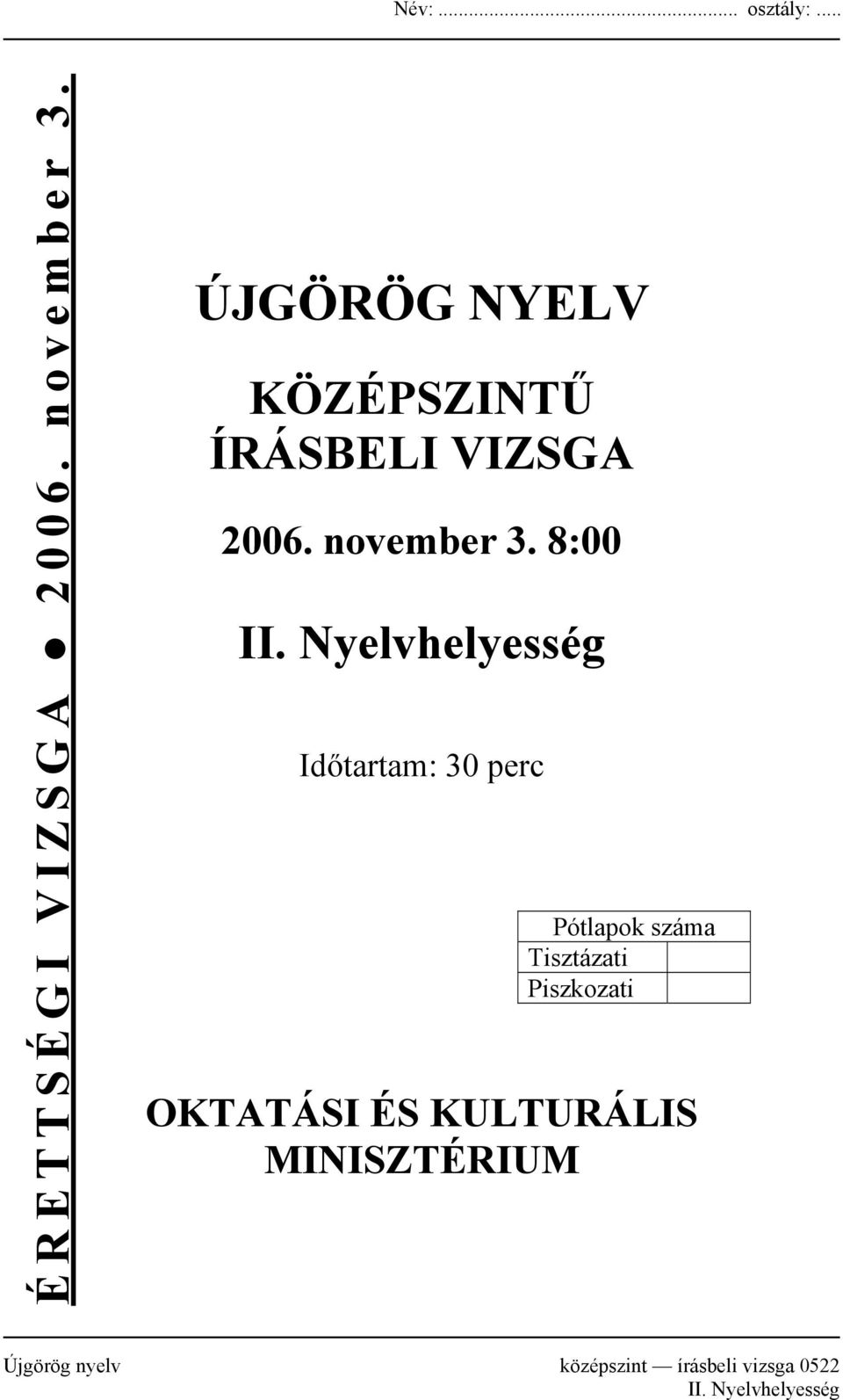 Nyelvhelyesség Időtartam: 30 perc Pótlapok száma Tisztázati Piszkozati