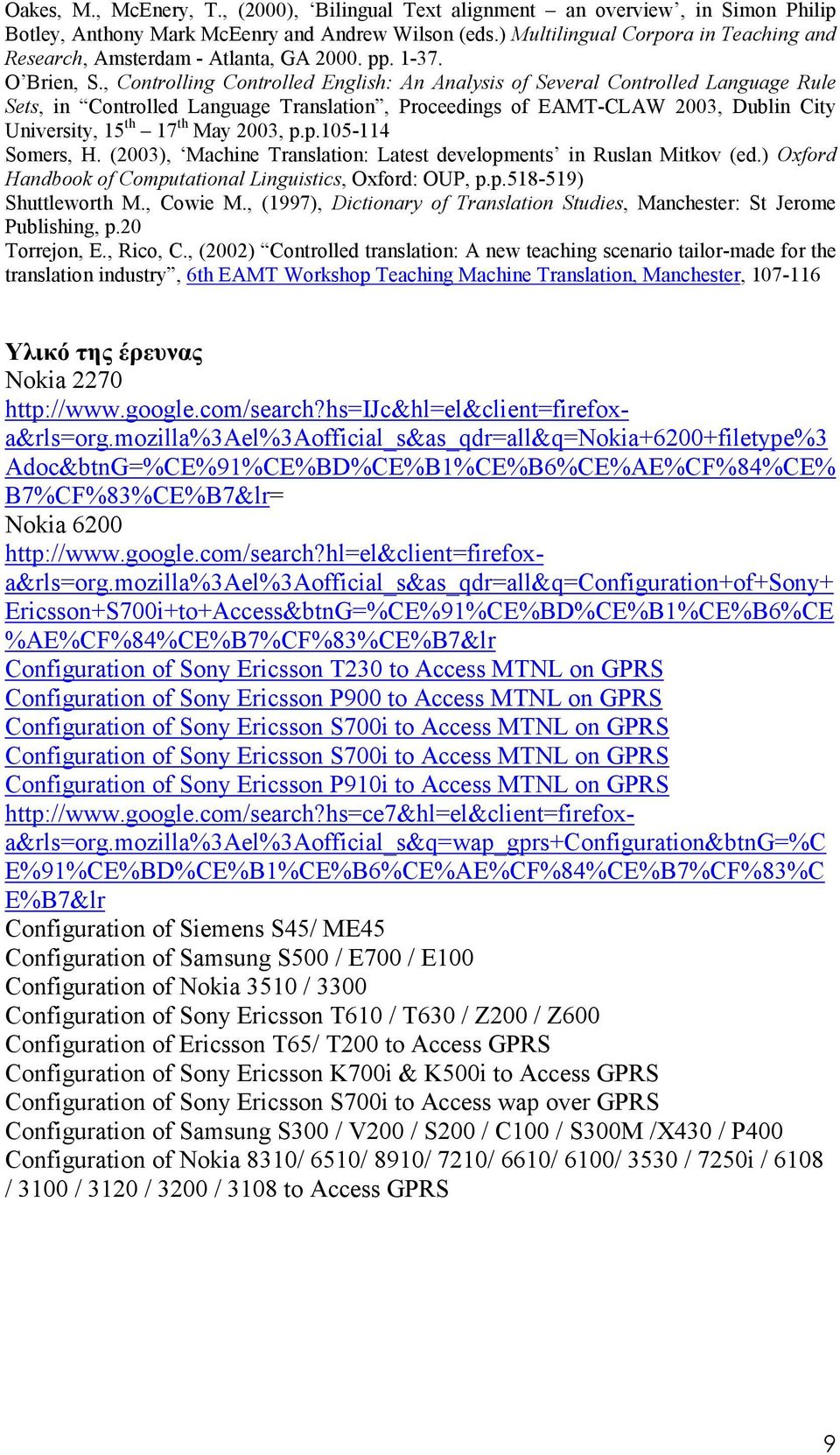 , Controlling Controlled English: An Analysis of Several Controlled Language Rule Sets, in Controlled Language Translation, Proceedings of EAMT-CLAW 2003, Dublin City University, 15 th 17 th May