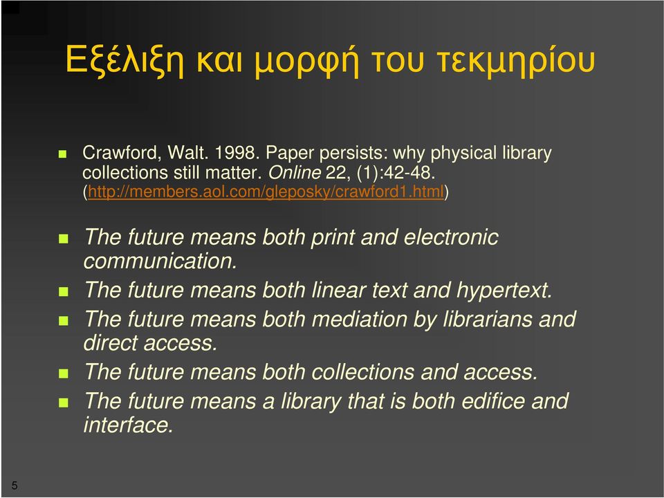 html) The future means both print and electronic communication. The future means both linear text and hypertext.