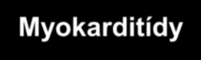 Myokarditídy infekčné vírusy (coxsackie, ECHO, adeno, influenza, herpes) baktérie (absces), protozoa,