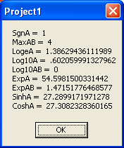 Log10A & vbcrlf & Log10AB & vbcrlf & ExpA & vbcrlf & _ ExpAB & vbcrlf & SinhA & vbcrlf & CoshA Εναλλακτικά: MsgBox "SgnA = " + Str(SgnA) & vbcrlf & "MaxAB = " + Str(MaxAB) & _ vbcrlf & "LogeA = " +