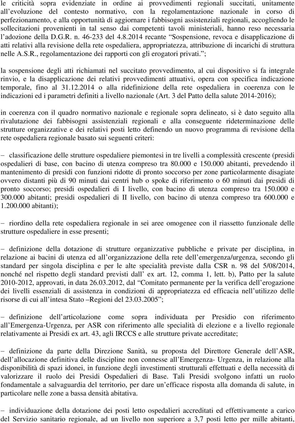 n. 46-233 del 4.8.2014 recante Sospensione, revoca e disapplicazione di atti relativi alla revisione della rete ospedaliera, appropriatezza, attribuzione di incarichi di struttura nelle A.S.R.