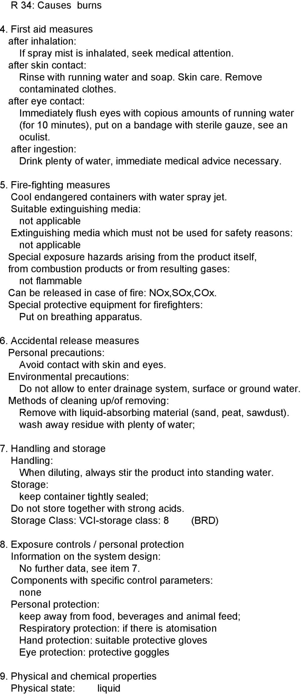 after ingestion: Drink plenty of water, immediate medical advice necessary. 5. Fire-fighting measures Cool endangered containers with water spray jet.