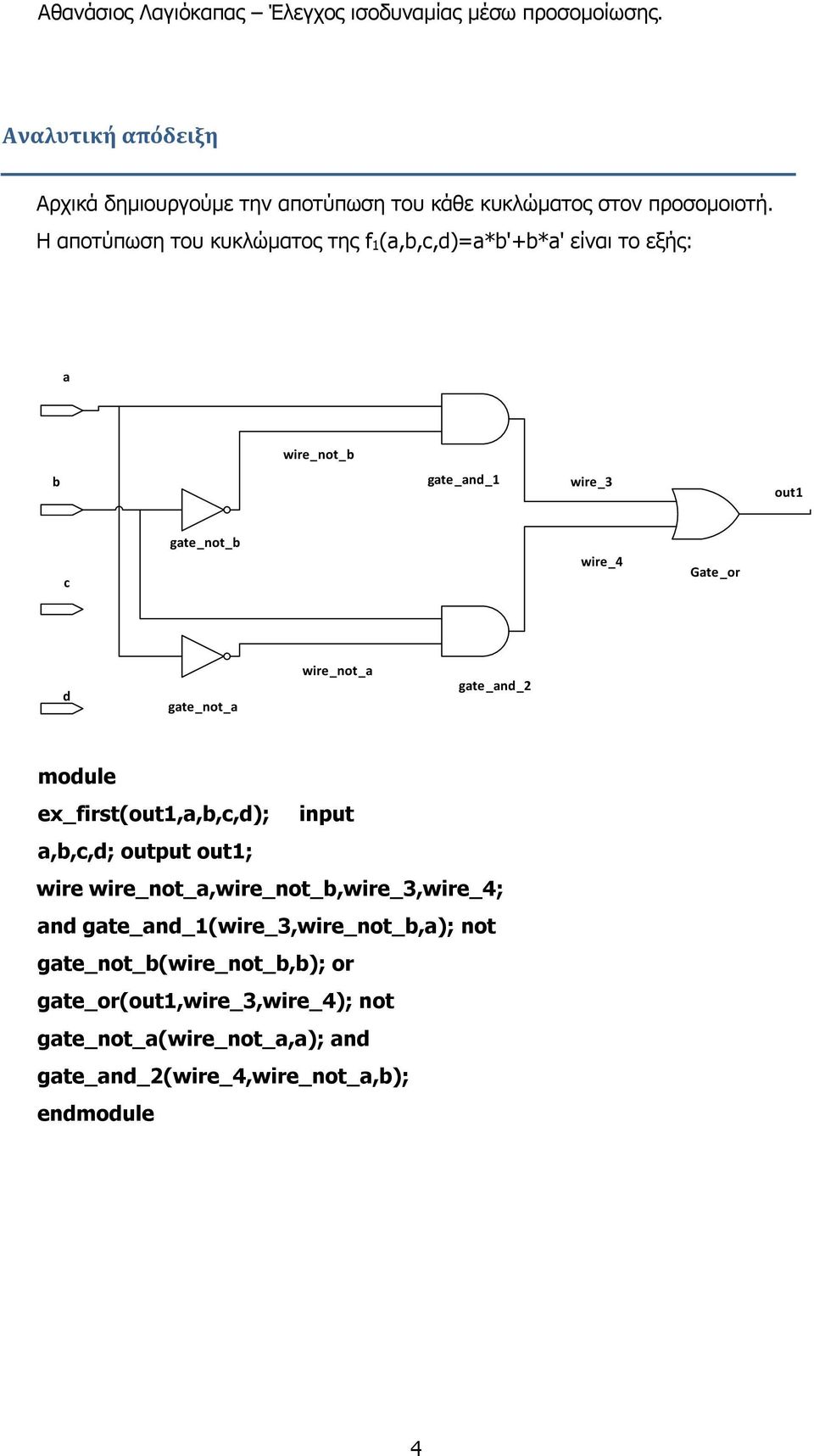 4 Gate _ or d gate _ not _ a wire _ not _ a gate _ and _ 2 module ex_first(out1,a,b,c,d); input a,b,c,d; output out1; wire