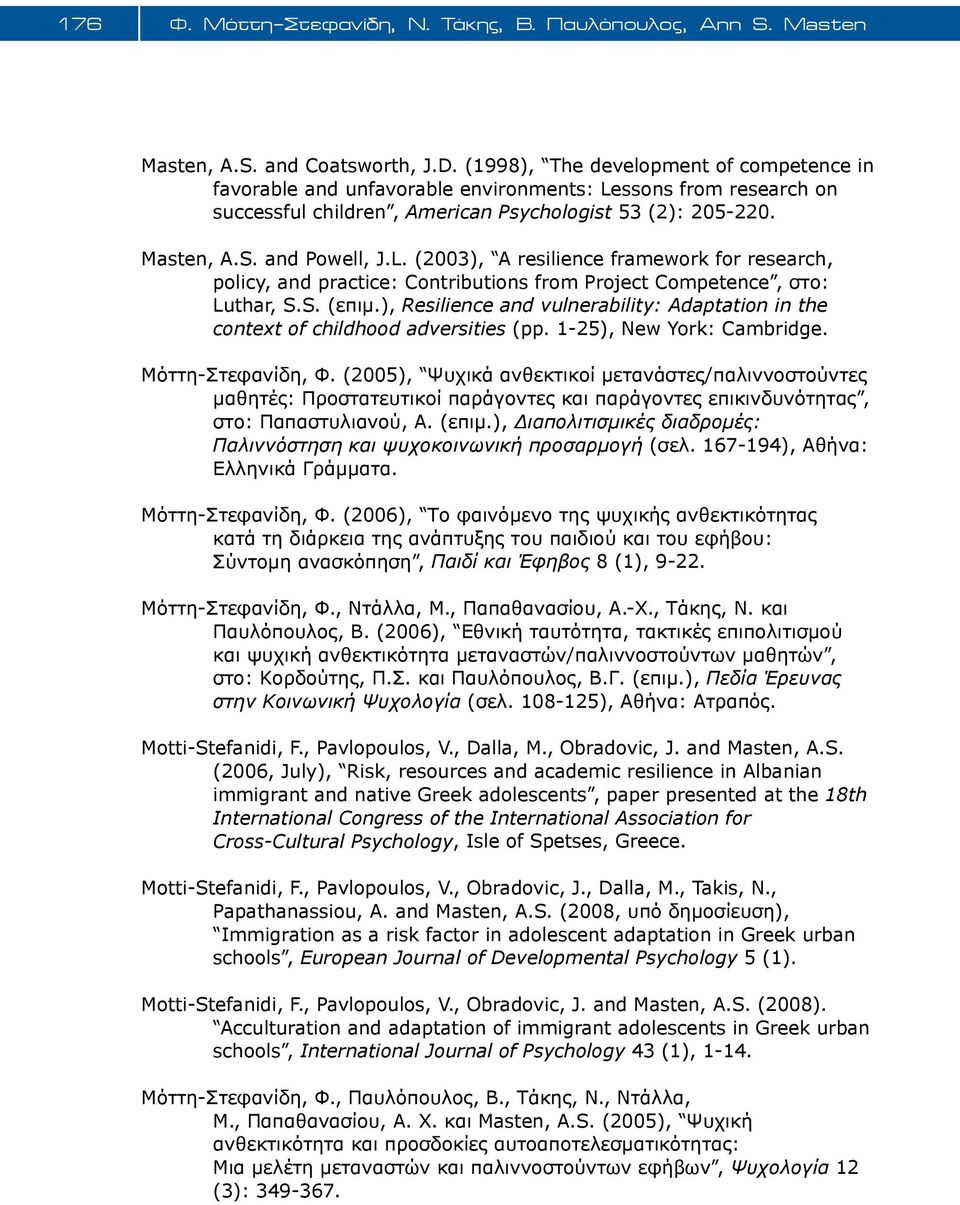 ssons from research on successful children, American Psychologist 53 (2): 205-220. Masten, A.S. and Powell, J.L.