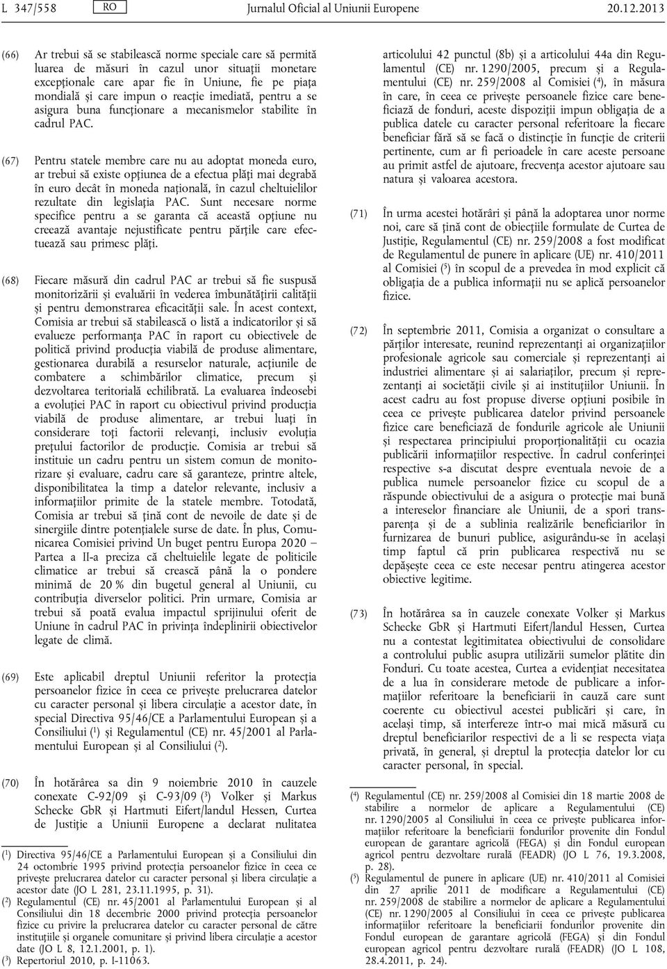 reacție imediată, pentru a se asigura buna funcționare a mecanismelor stabilite în cadrul PAC.