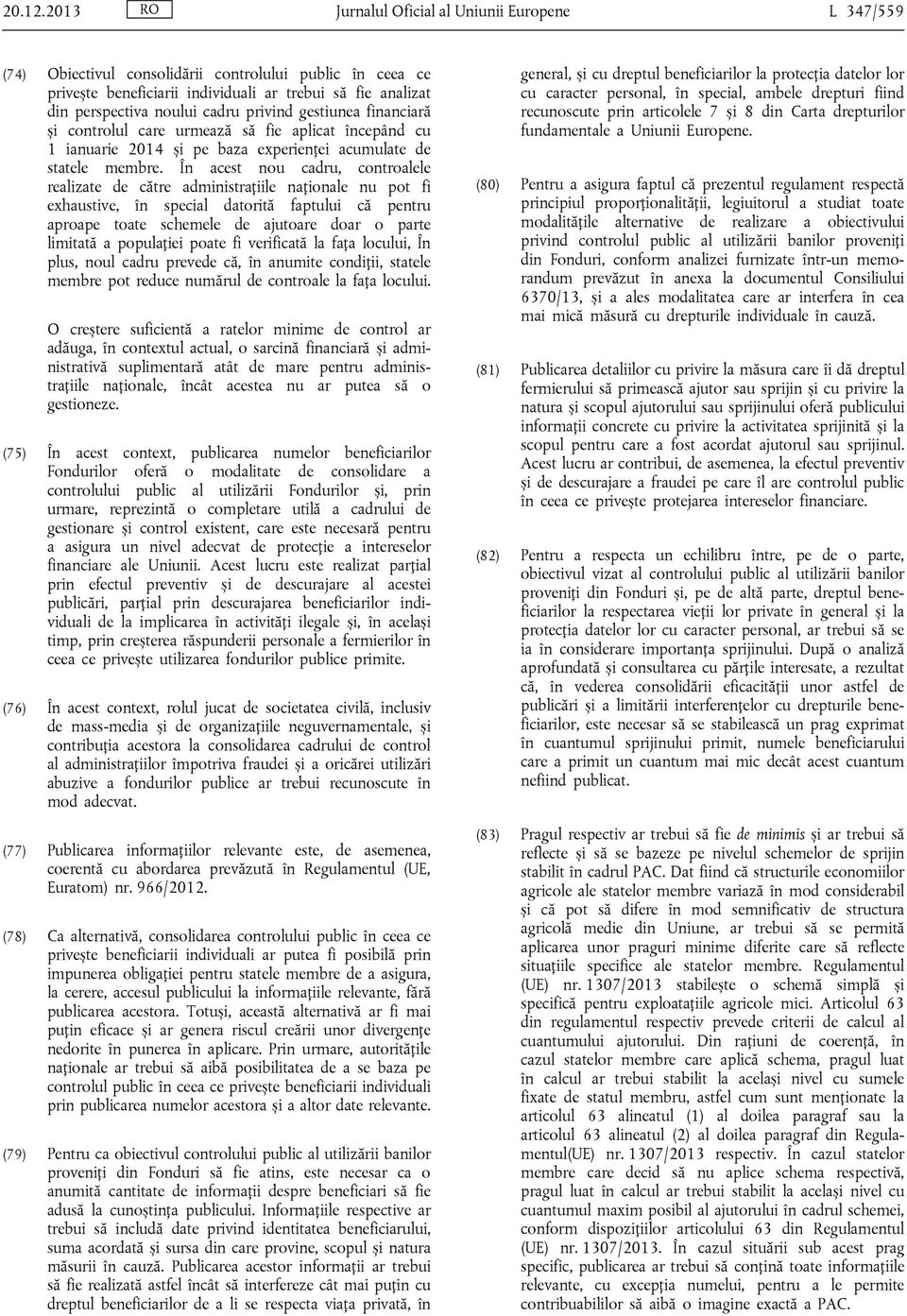 privind gestiunea financiară și controlul care urmează să fie aplicat începând cu 1 ianuarie 2014 și pe baza experienței acumulate de statele membre.