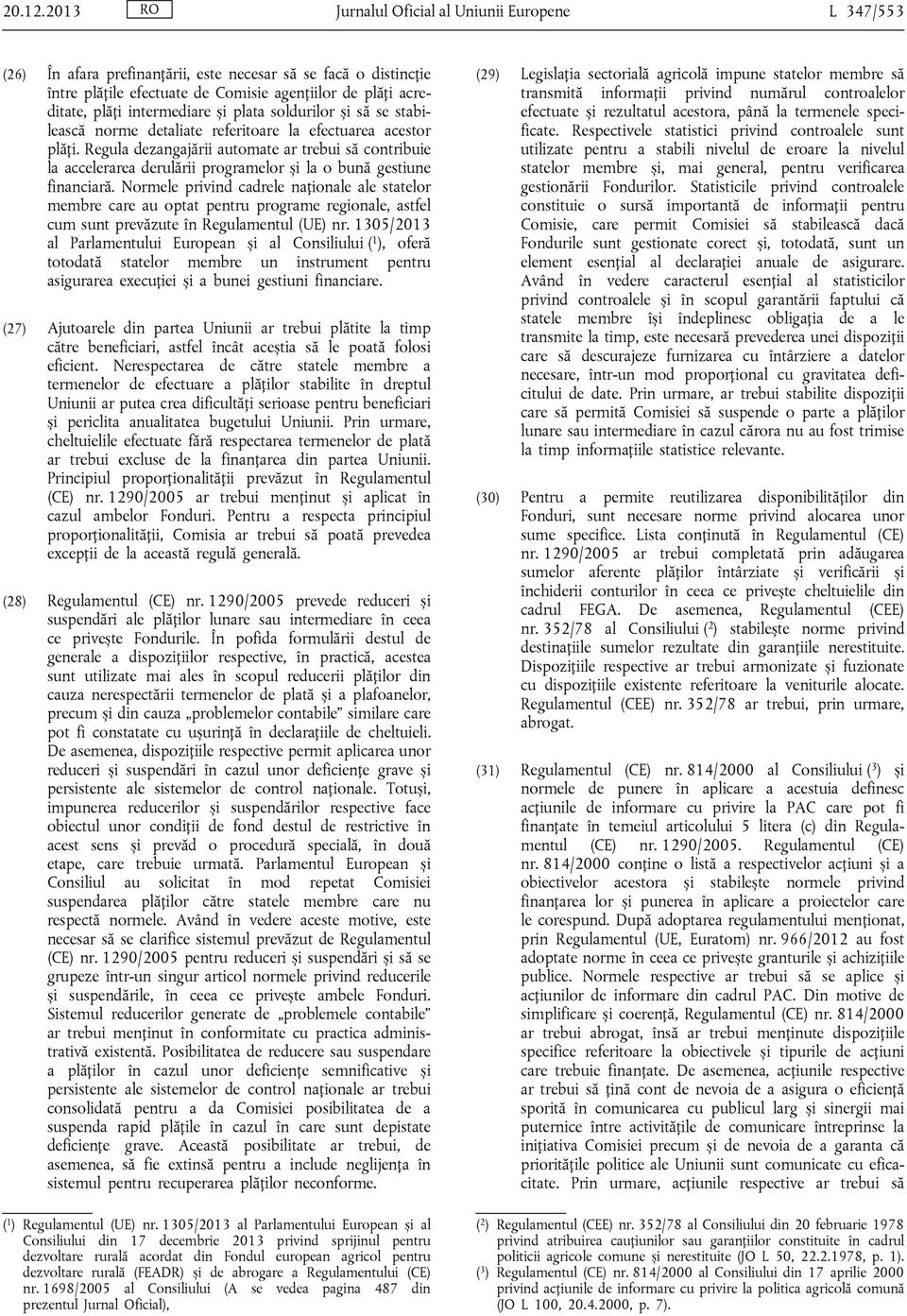 intermediare și plata soldurilor și să se stabilească norme detaliate referitoare la efectuarea acestor plăți.