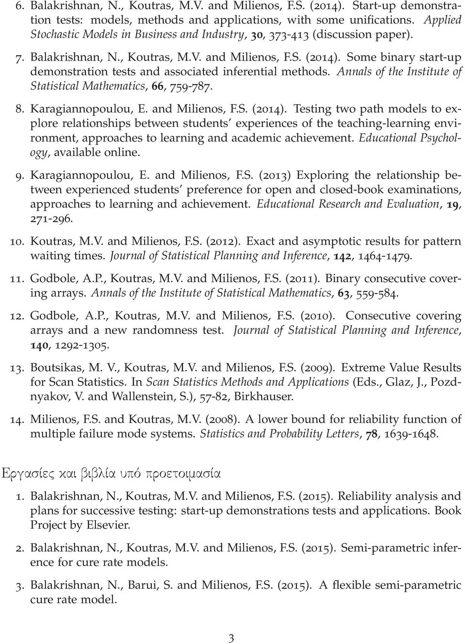 Some binary start-up demonstration tests and associated inferential methods. Annals of the Institute of Statistical Mathematics, 66, 759-787. 8. Karagiannopoulou, E. and Milienos, F.S. (2014).