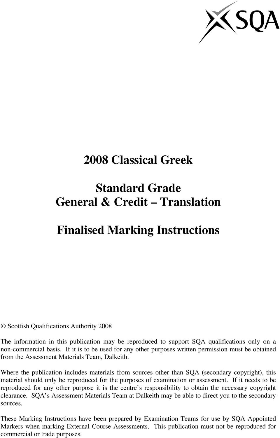 Where the publication includes materials from sources other than SQA (secondary copyright), this material should only be reproduced for the purposes of examination or assessment.