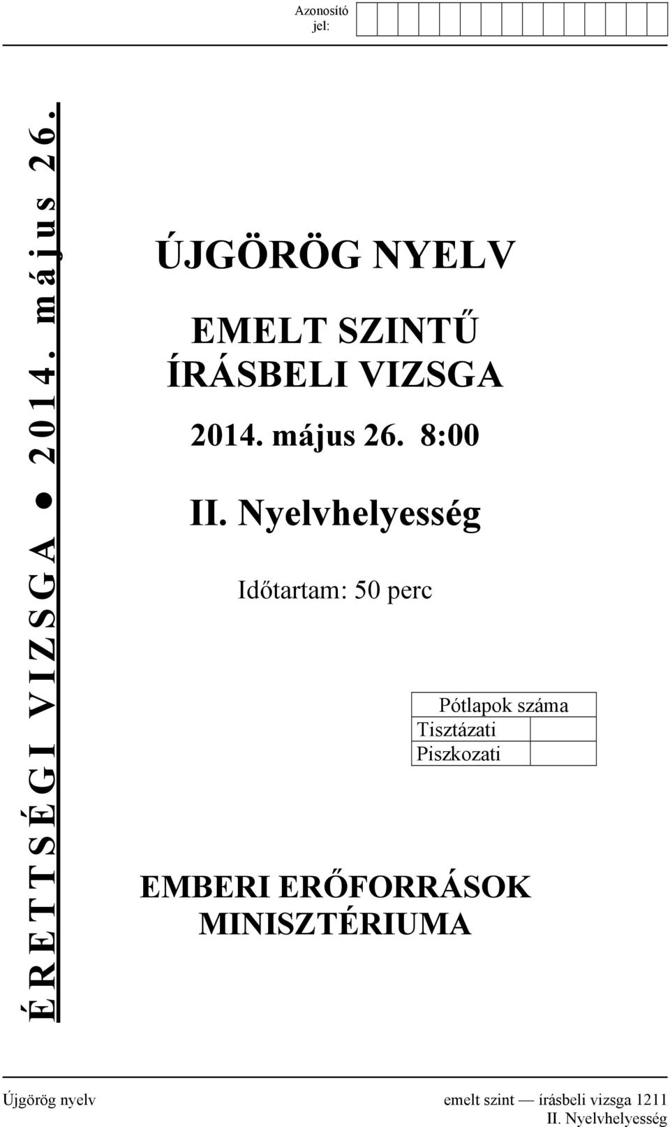 Nyelvhelyesség Időtartam: 50 perc Pótlapok száma Tisztázati