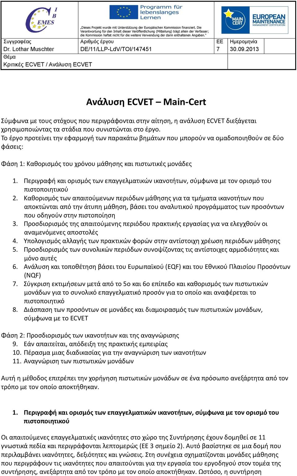 Σσγγραυέας Αριθμός έργοσ ΕΕ Ημερομηνία Dr. Lothar Muschter DE/11/LLP-LdV/TOI/147451 7 30.09.
