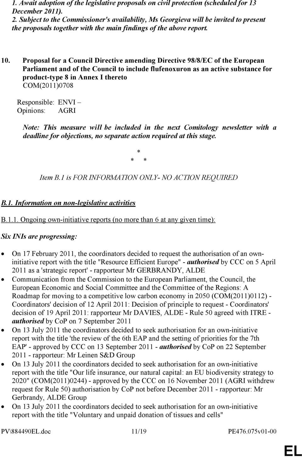 Proposal for a Council Directive amending Directive 98/8/EC of the European Parliament and of the Council to include flufenoxuron as an active substance for product-type 8 in Annex I thereto