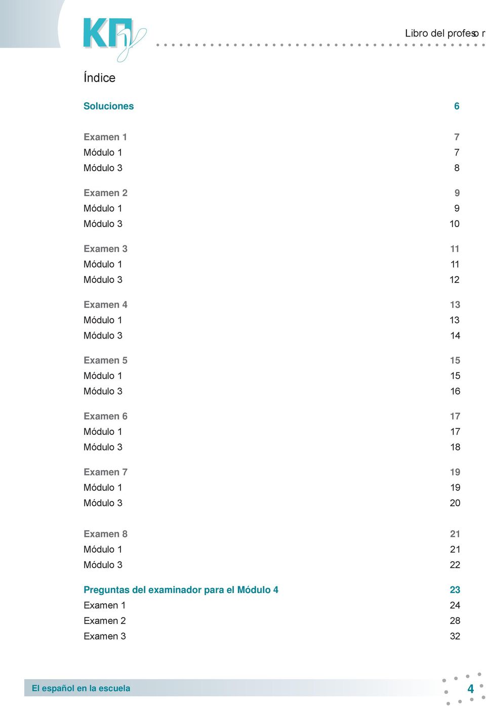 Módulo 3 16 Examen 6 17 Módulo 1 17 Módulo 3 18 Examen 7 19 Módulo 1 19 Módulo 3 20 Examen 8 21 Módulo 1 21