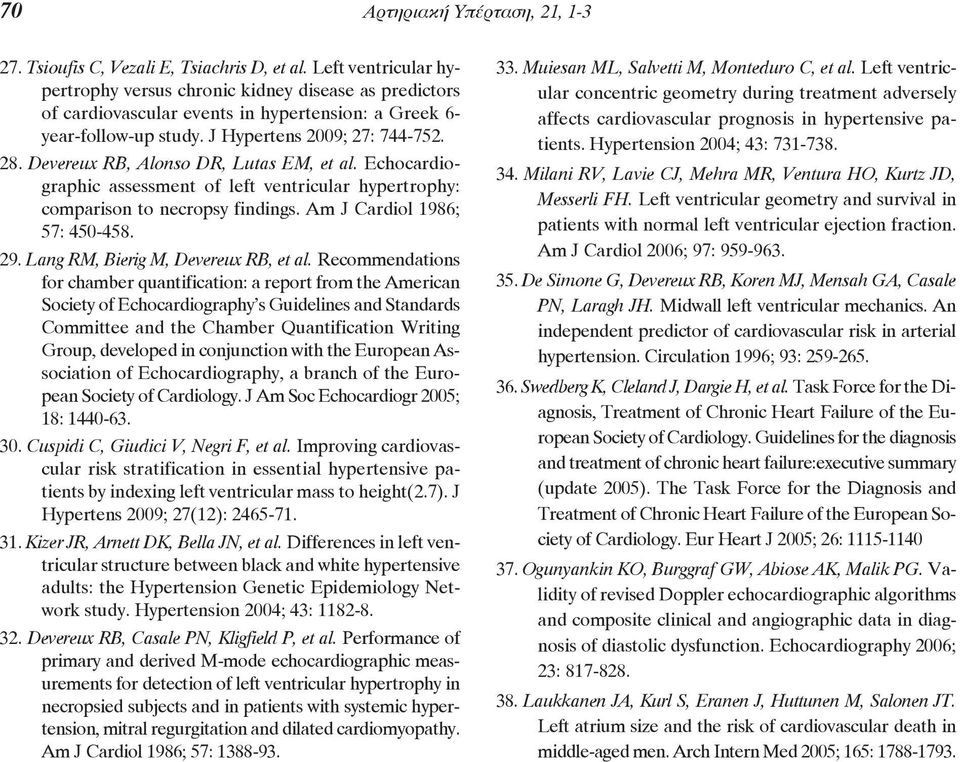 Devereux RB, Alonso DR, Lutas EM, et al. Echocardio - graphic assessment of left ventricular hypertrophy: comparison to necropsy findings. Am J Cardiol 1986; 57: 450-458. 29.