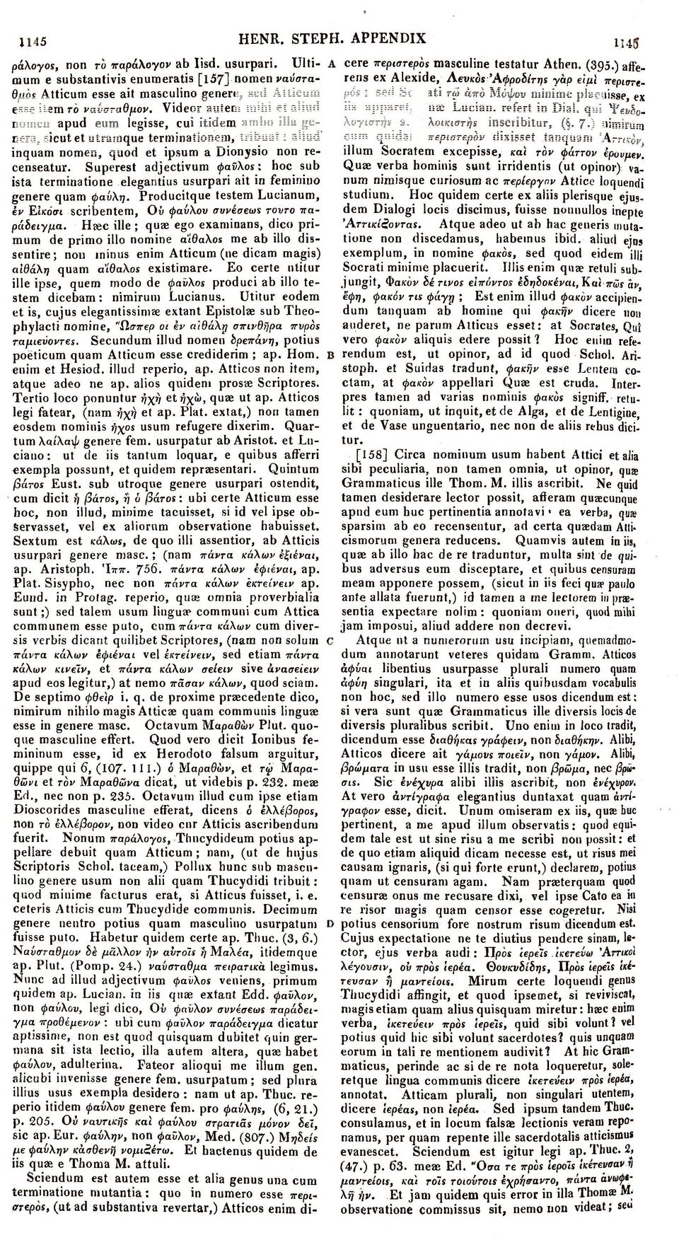 Videor autem niihi et aliud nomen apud eum legisse, cui itidem ambo illa genera, sicutet utraraque terminationem, tribuat: aliud inquam nomen, quod et ipsum a Dionysio non recenseatur.