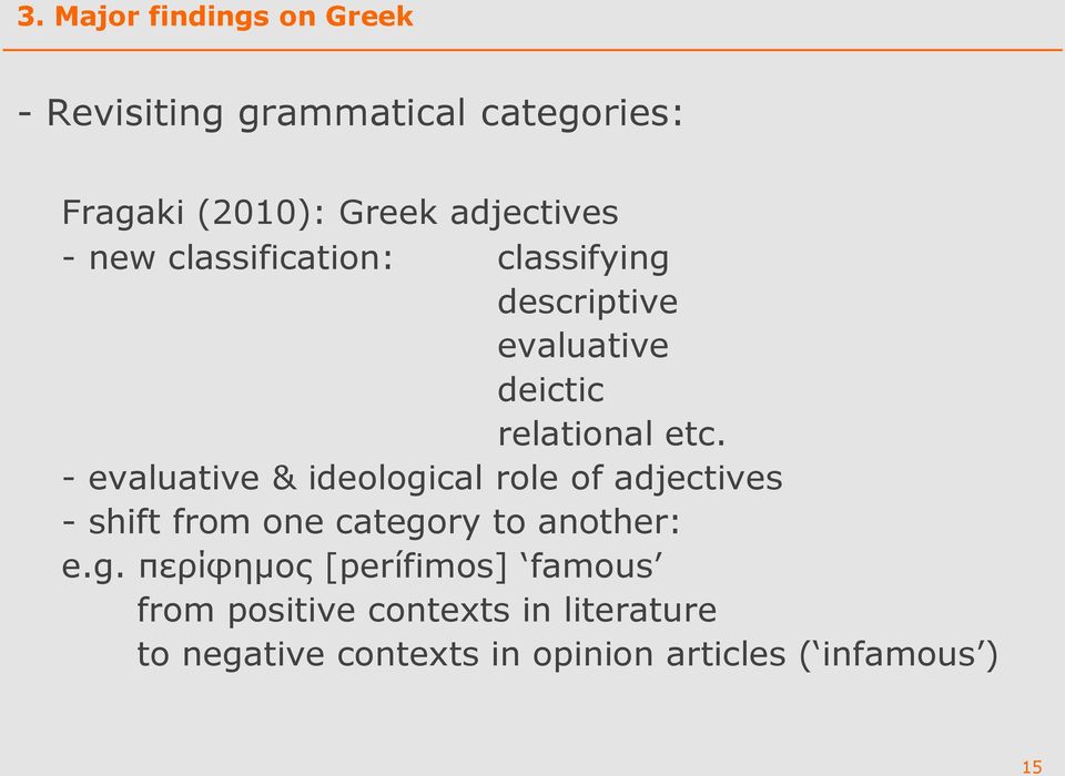 - evaluative & ideologi