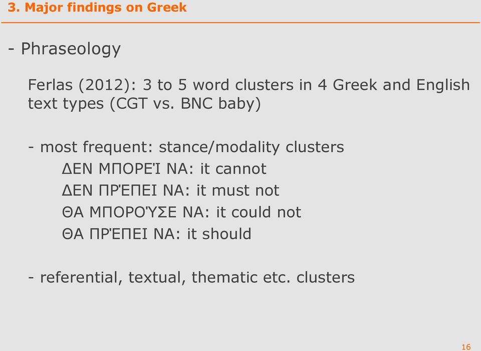 BNC baby) - most frequent: stance/modality clusters ΔΕΝ ΜΠΟΡΕΊ ΝΑ: it cannot ΔΕΝ