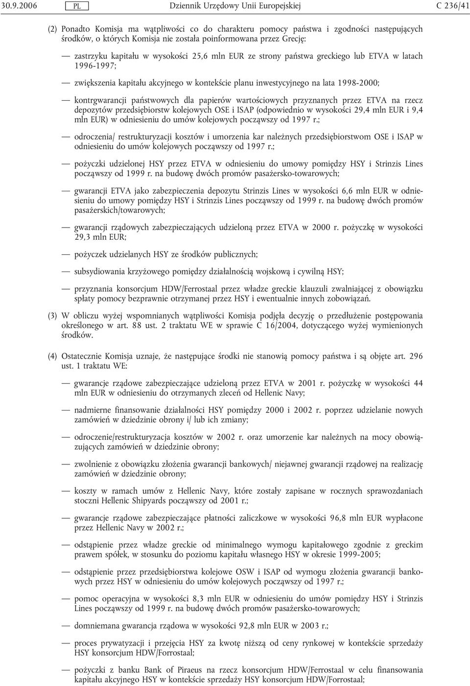 wartościowych przyznanych przez ETVA na rzecz depozytów przedsiębiorstw kolejowych OSE i ISAP (odpowiednio w wysokości 29,4 mln EUR i 9,4 mln EUR) w odniesieniu do umów kolejowych począwszy od 1997 r.