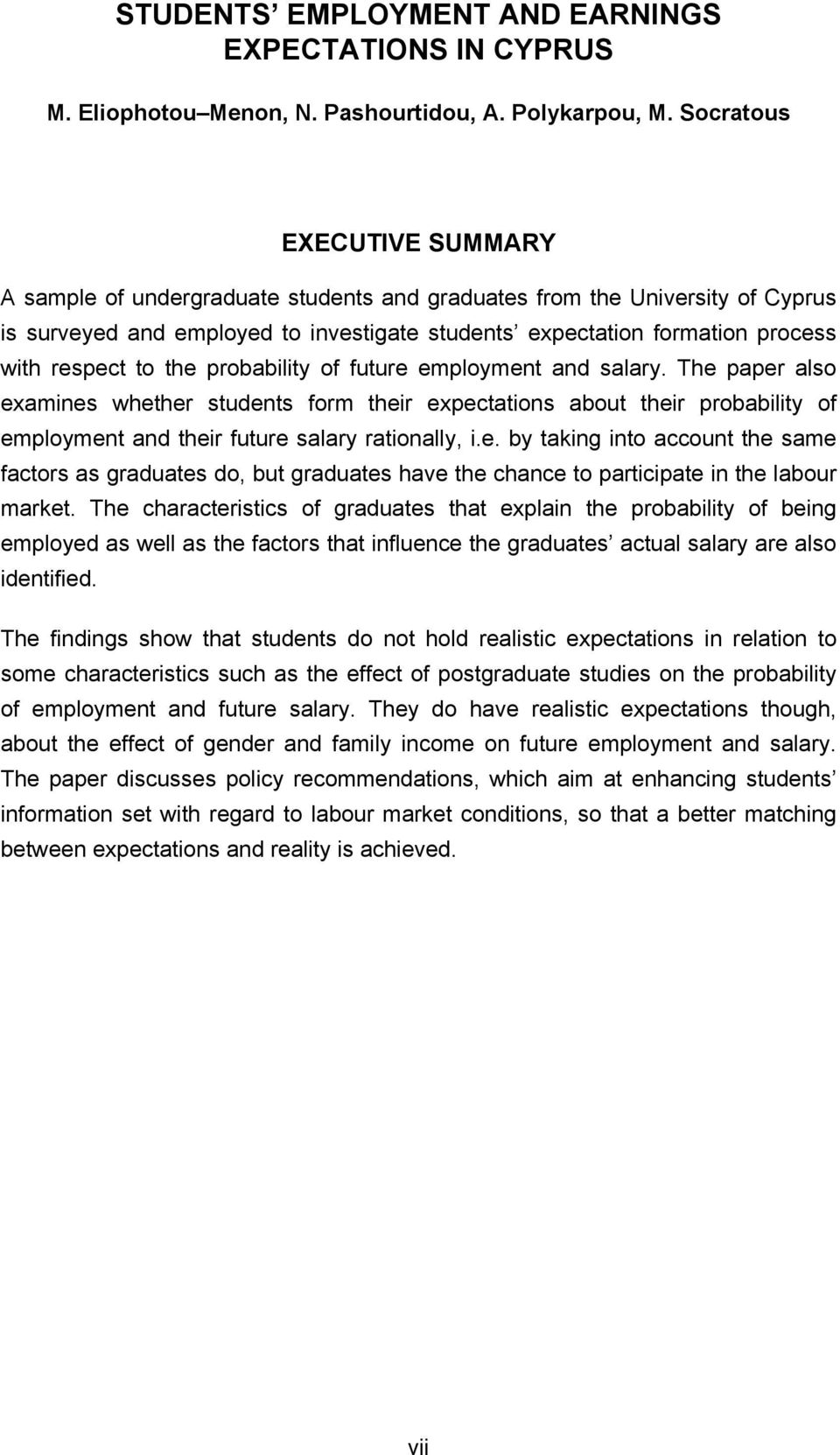 probablty of future employment and salary. The paper also examnes whether students form ther expectatons about ther probablty of employment and ther future salary ratonally,.e. by takng nto account the same factors as graduates do, but graduates have the chance to partcpate n the labour market.
