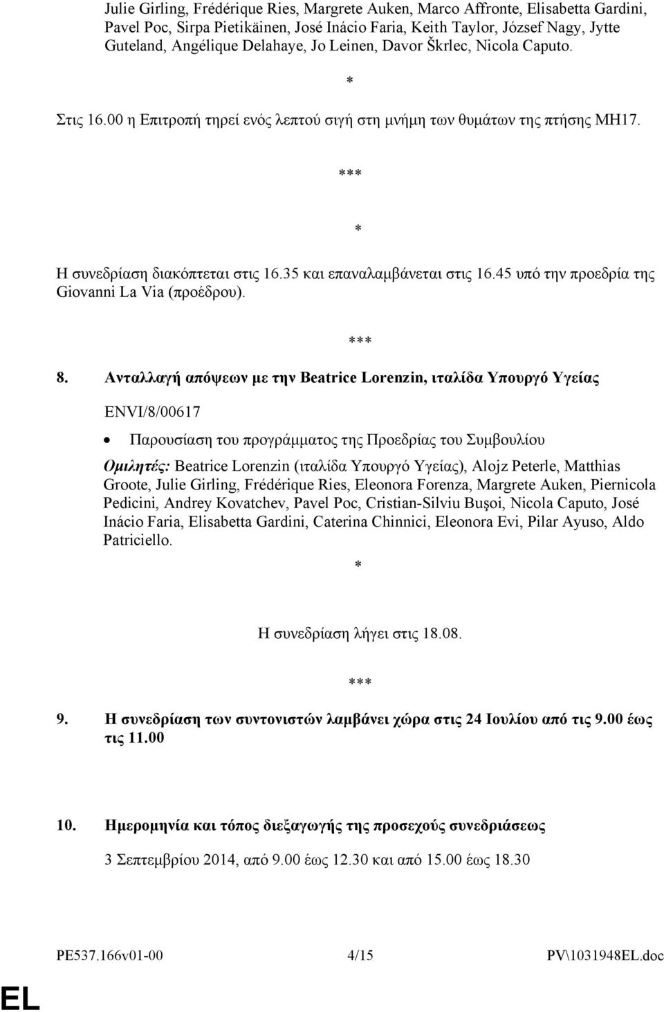 45 υπό την προεδρία της Giovanni La Via (προέδρου). 8.