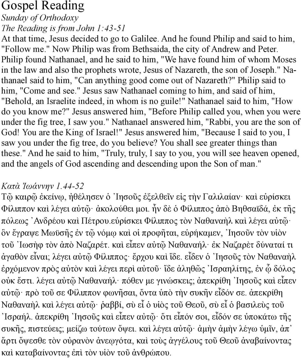 Philip found Nathanael, and he said to him, "We have found him of whom Moses in the law and also the prophets wrote, Jesus of Nazareth, the son of Joseph.