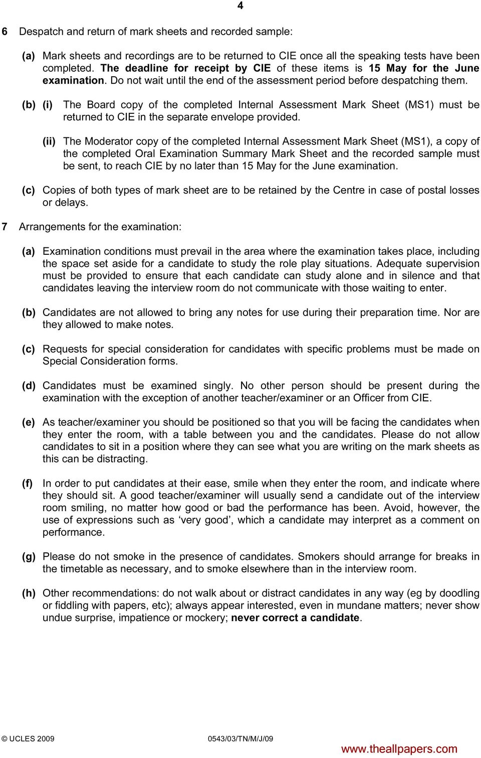 (b) (i) The Board copy of the completed Internal Assessment Mark Sheet (MS1) must be returned to CIE in the separate envelope provided.
