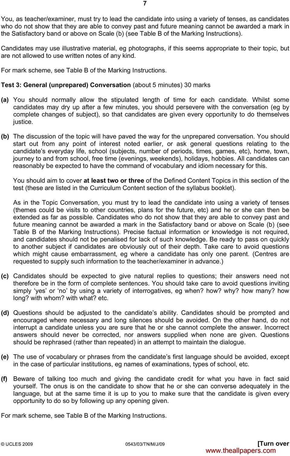 Candidates may use illustrative material, eg photographs, if this seems appropriate to their topic, but are not allowed to use written notes of any kind.
