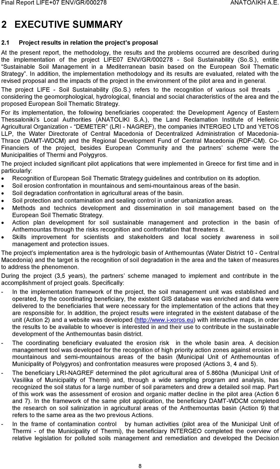 ENV/GR/000278 - Soil Sustainability (So.S.), entitle Sustainable Soil Management in a Mediterranean basin based on the European Soil Thematic Strategy.