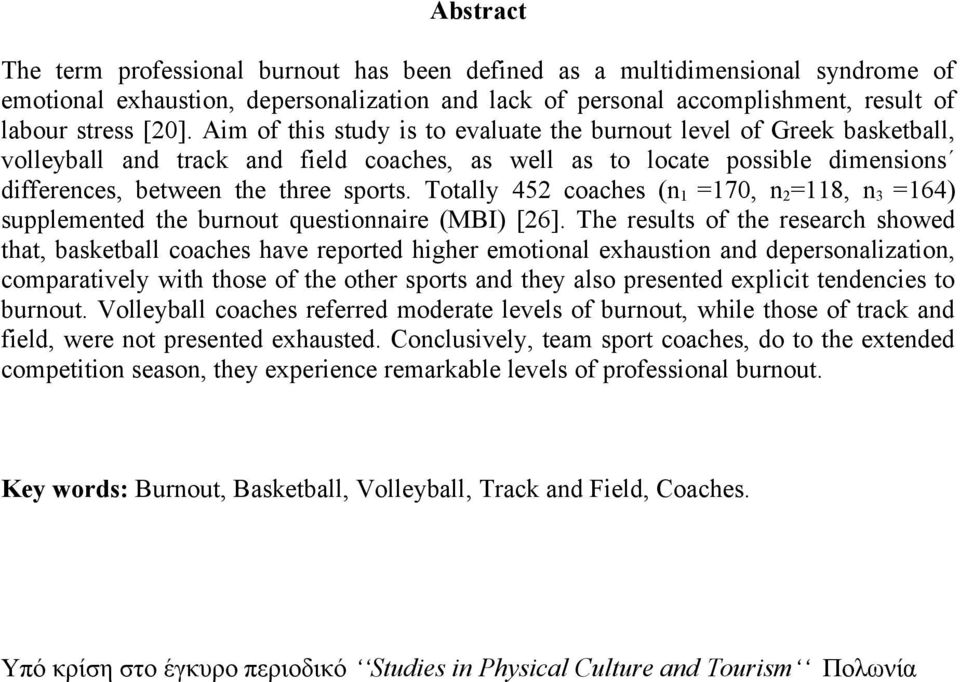 Totally 452 coaches (n 1 =170, n 2 =118, n 3 =164) supplemented the burnout questionnaire (MBI) [26].