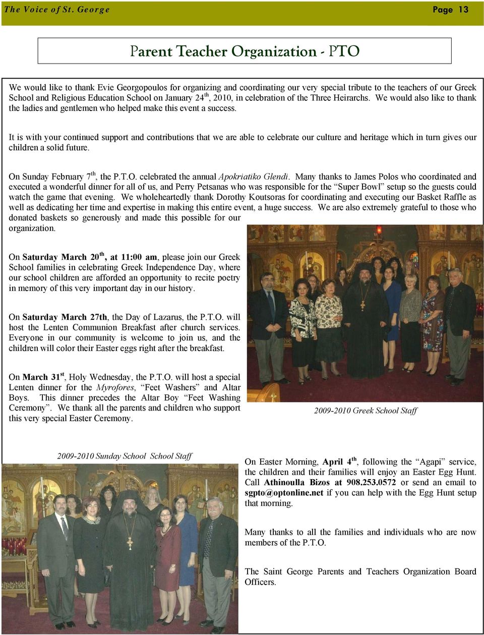 Education School on January 24 th, 2010, in celebration of the Three Heirarchs. We would also like to thank the ladies and gentlemen who helped make this event a success.