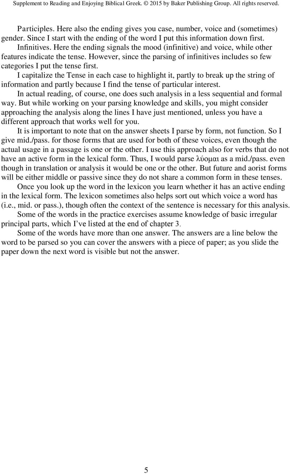 I capitalize the Tense in each case to highlight it, partly to break up the string of information and partly because I find the tense of particular interest.