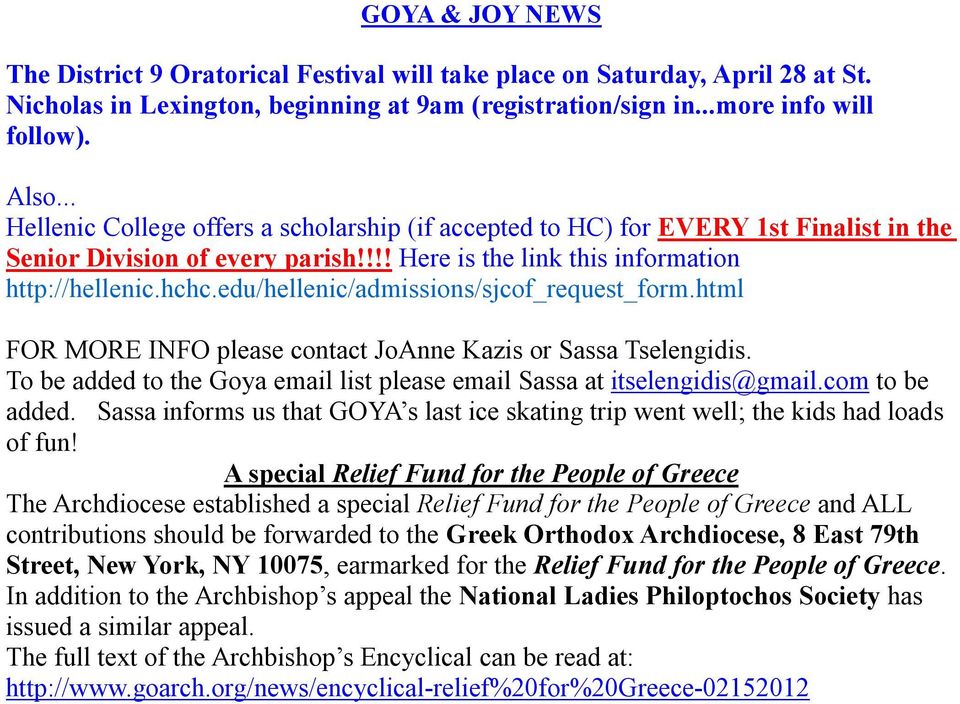 edu/hellenic/admissions/sjcof_request_form.html FOR MORE INFO please contact JoAnne Kazis or Sassa Tselengidis. To be added to the Goya email list please email Sassa at itselengidis@gmail.