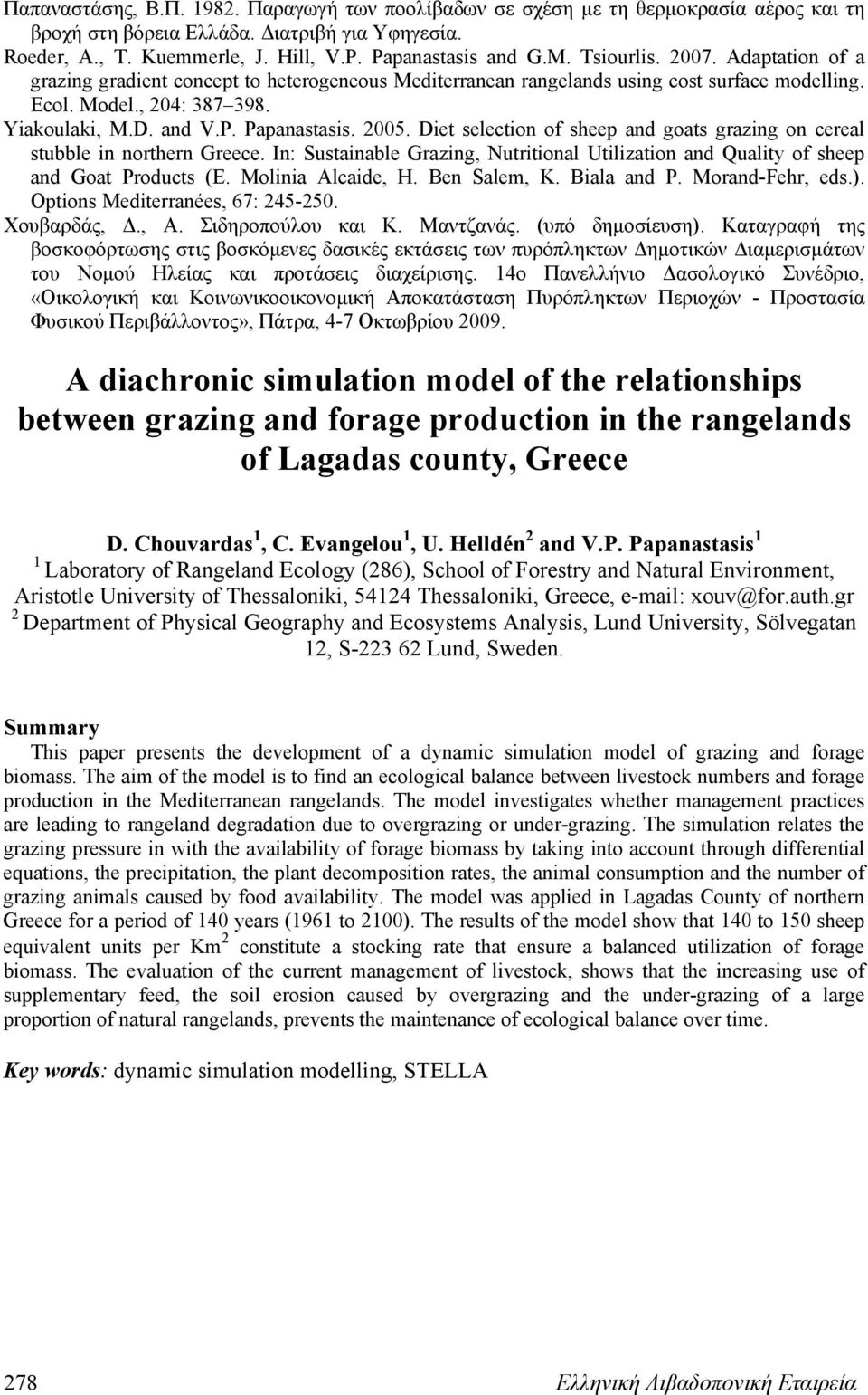 2005. Diet selection of sheep and goats grazing on cereal stubble in northern Greece. In: Sustainable Grazing, Nutritional Utilization and Quality of sheep and Goat Products (E. Molinia Alcaide, H.