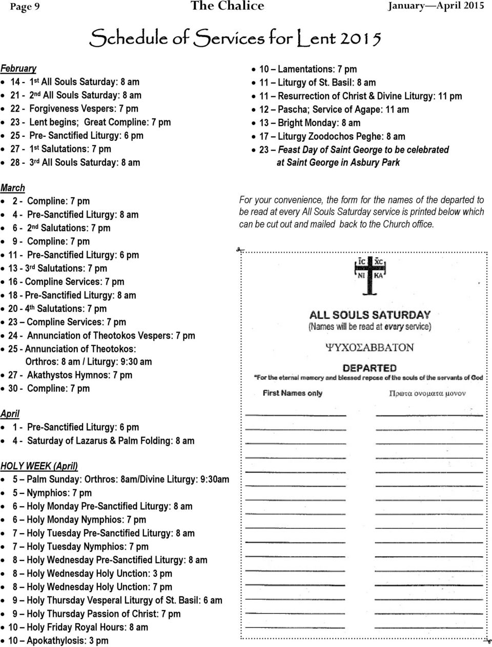 - Compline: 7 pm 11 - Pre-Sanctified Liturgy: 6 pm 13-3 rd Salutations: 7 pm 16 - Compline Services: 7 pm 18 - Pre-Sanctified Liturgy: 8 am 20-4 th Salutations: 7 pm 23 Compline Services: 7 pm 24 -