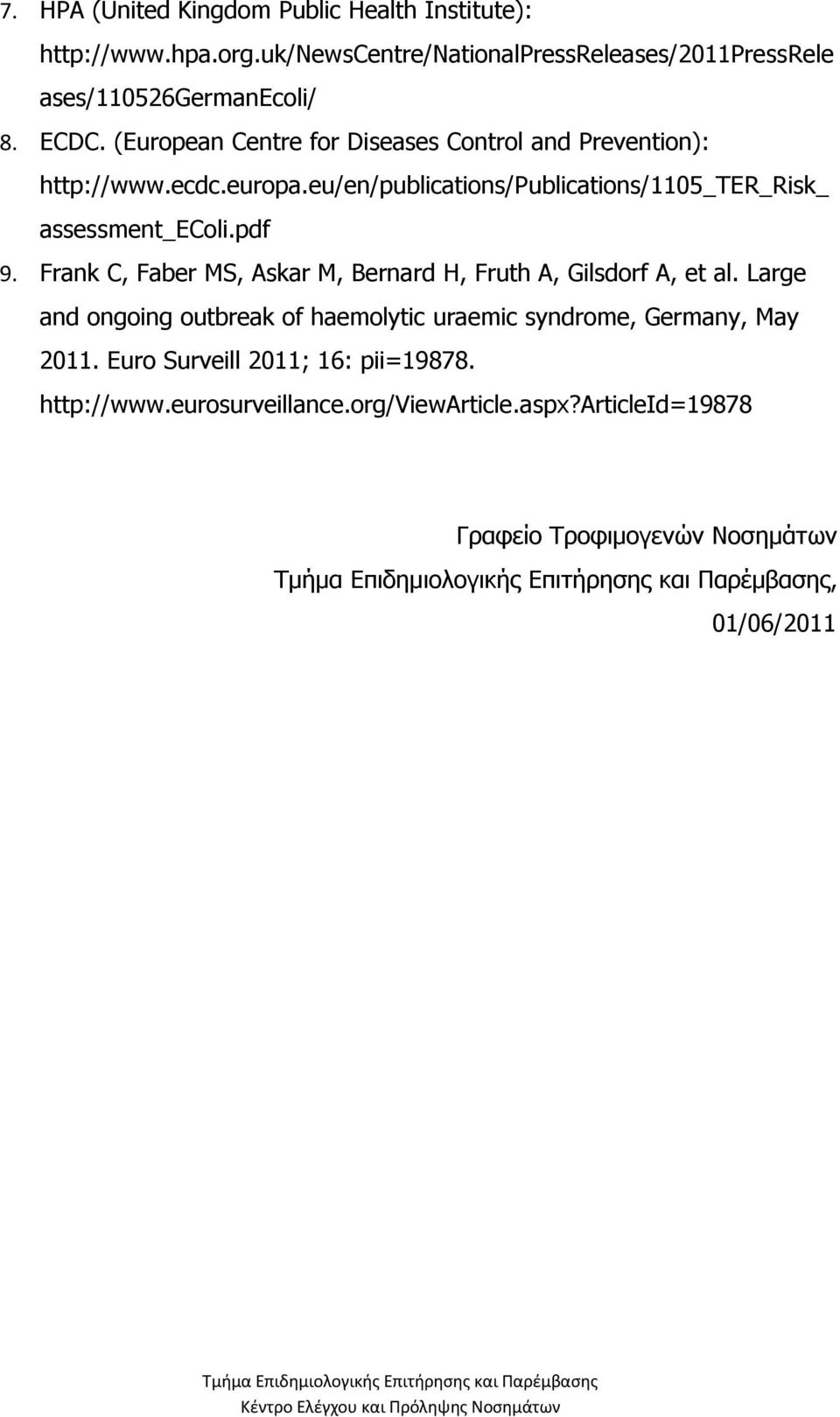 eu/en/publications/publications/1105_ter_risk_ assessment_ecoli.pdf 9. Frank C, Faber MS, Askar M, Bernard H, Fruth A, Gilsdorf A, et al.