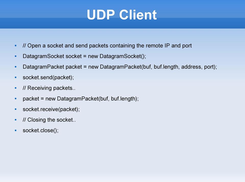DatagramPacket(buf, buf.length, address, port); socket.
