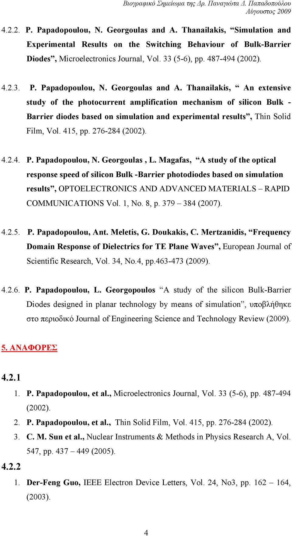 Thanailakis, An extensive study of the photocurrent amplification mechanism of silicon Bulk - Barrier diodes based on simulation and experimental results, Thin Solid Film, Vol. 415, pp.