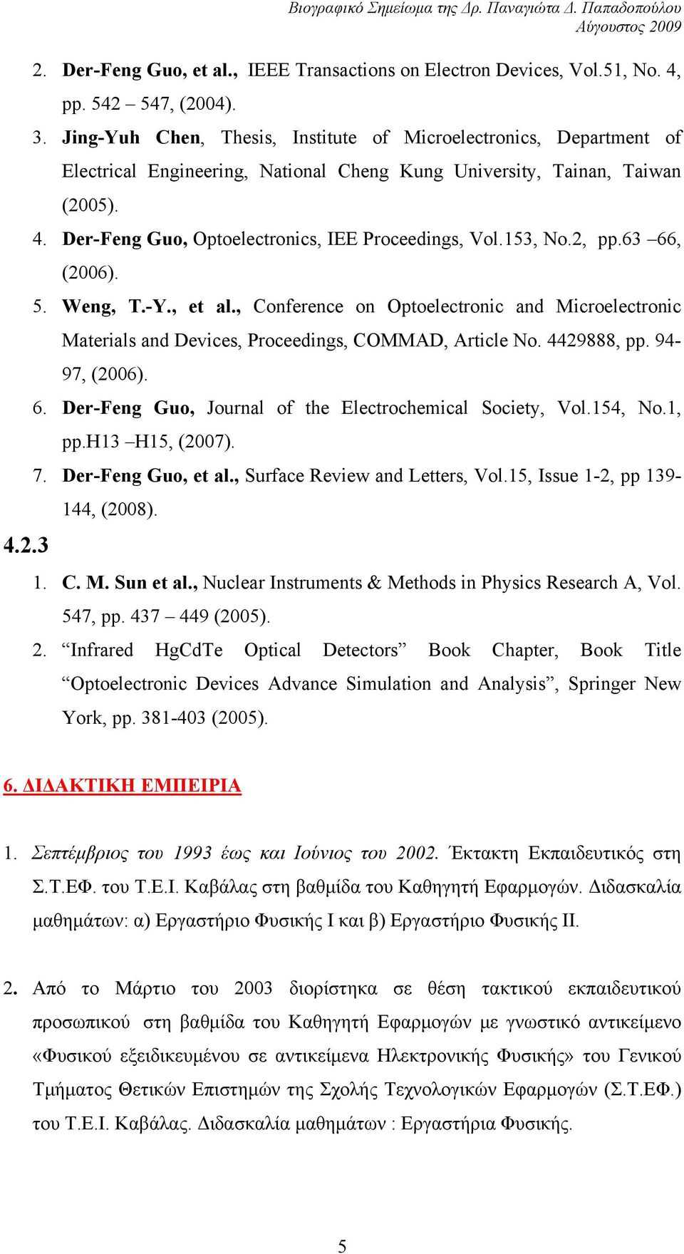 Der-Feng Guo, Optoelectronics, IEE Proceedings, Vol.153, No.2, pp.63 66, (2006). 5. Weng, T.-Y., et al.